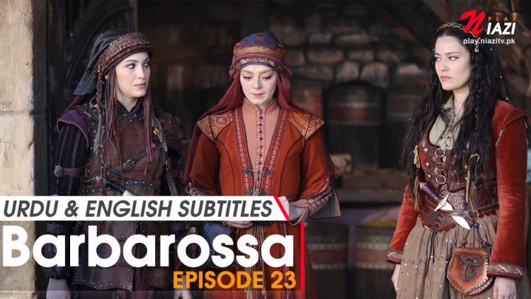 Barbarossa Episode 23 in Urdu & English Subtitles – NiaziPlay