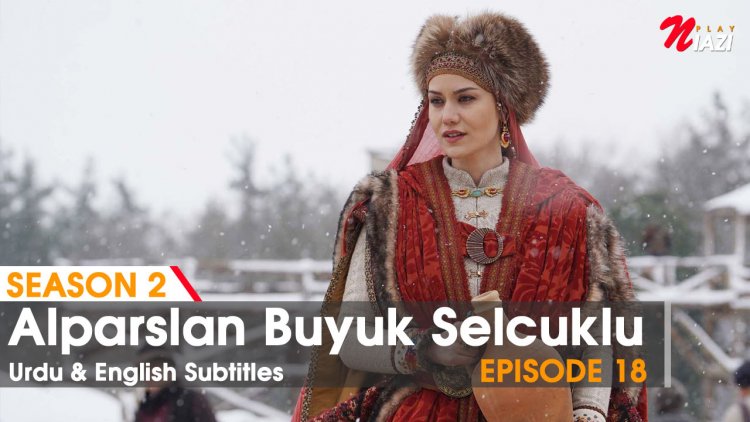 Alp Arslan Episode 18 in Urdu Subtitles | Buyuk Selcuklu